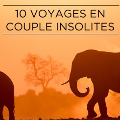 10 voyages en couple insolites