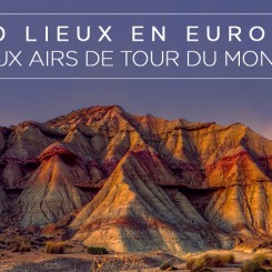 10 lieux en Europe aux airs de tour du monde