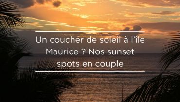 Voyage à l'île Maurice - coucher de soleil au bord de l'océan Indien - Amplitudes